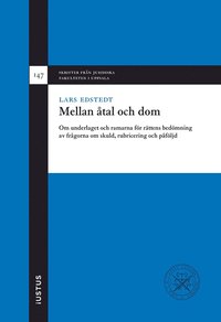 bokomslag Mellan åtal och dom : om underlaget och ramarna för rättens bedömning av frågorna om skuld, rubricering och påföljd