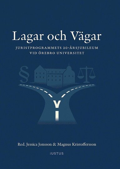 bokomslag Lagar och vägar : Juristprogrammets 20-årsjubileum vid Örebro universitet