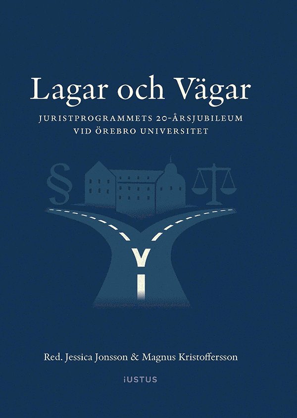 Lagar och vägar : Juristprogrammets 20-årsjubileum vid Örebro universitet, Inbunden
