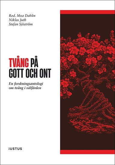 Tvång på gott och ont : en forskningsantologi om tvång i välfärden, Häftad