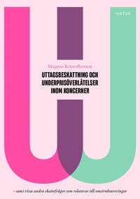 bokomslag Uttagsbeskattning och underprisöverlåtelser inom koncerner : samt vissa andra skattefrågor som relaterar till omstruktureringar