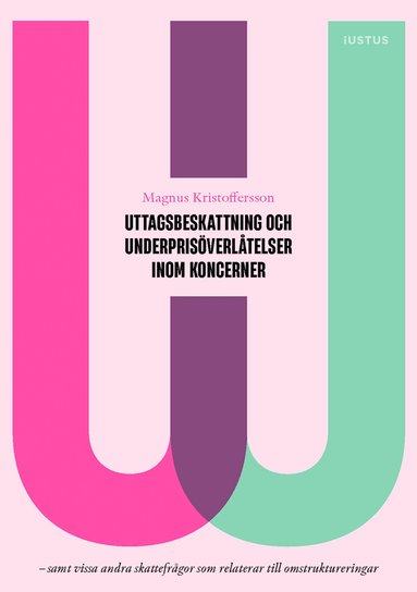 Magnus Kristoffersson - Uttagsbeskattning och underprisöverlåtelser inom koncerner : samt vissa andra skattefrågor som relaterar till omstruktureringar, Häftad