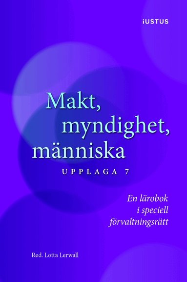 Rebecca Thorburn Stern, Ingrid Helmius, Lars Bejstam, Therése Fridström Montoya, Ewa Axelsson, Lotta Lerwall, Jan Darpö - Makt, myndighet, människa : en lärobok i speciell förvaltningsrätt, Häftad