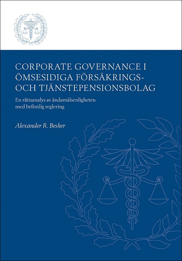 Alexander R. Besher - Corporate Governance i ömsesidiga försäkrings- och tjänstepensionsbolag : en rättsanalys av ändamålsenligheten med befintlig reglering, Häftad