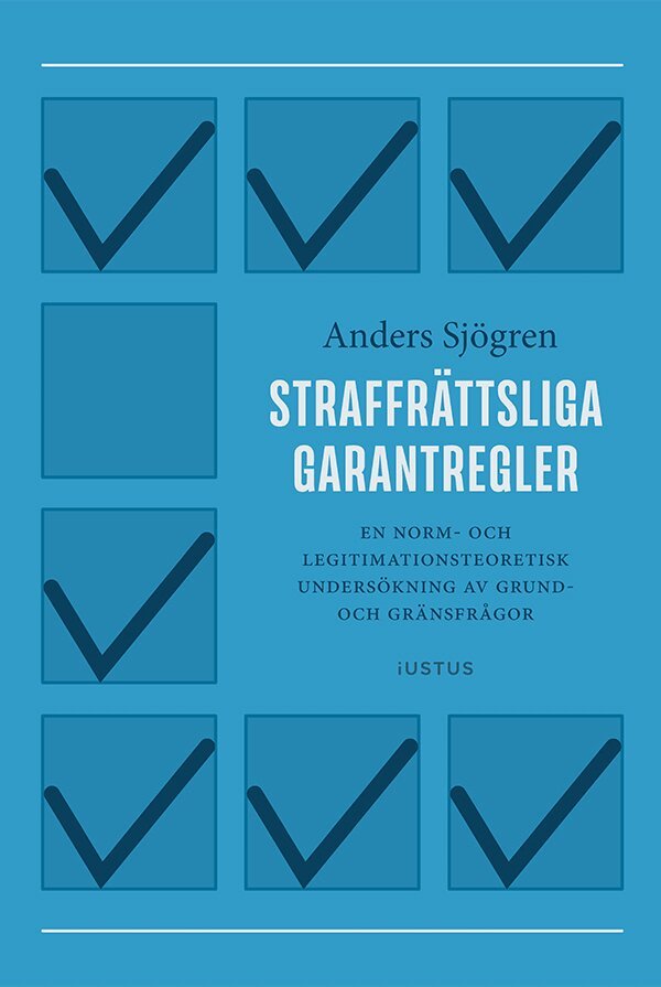 Anders Sjögren - Straffrättsliga garantregler : En norm- och legitimationsteoretisk undersökning av grund- och gränsfrågor, Häftad