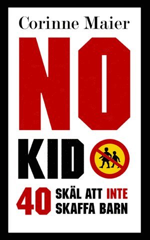 bokomslag No Kid : 40 skäl att inte att skaffa barn