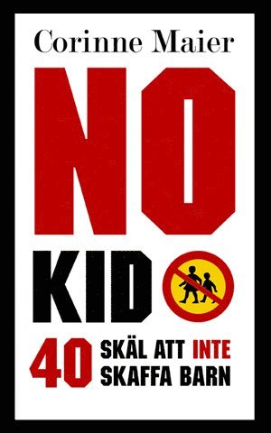 bokomslag No Kid : 40 skäl att inte att skaffa barn