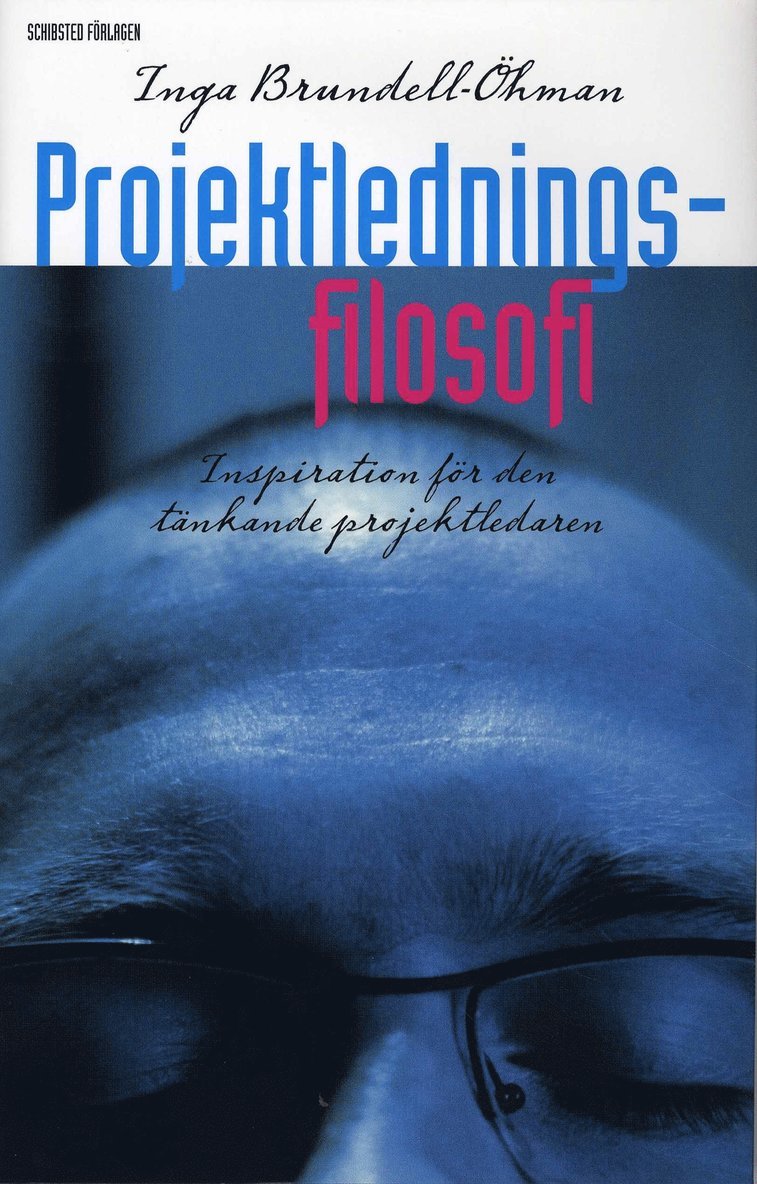 Inga Brundell-Öhman - Projektledningsfilosofi : inspiration för den tänkande projektledaren, Inbunden