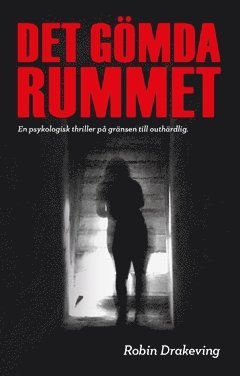 Robin Drakeving - Det gömda rummet : en psykologisk thriller på gränsen till outhärdlig, Häftad