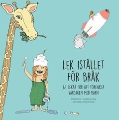 Lek istället för bråk : 64 lekar för att förenkla vardagen med barn