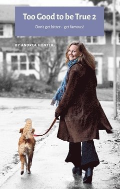 Andrea Hunter - Too good to be true 2 : don't get bitter - get famous!, Häftad
