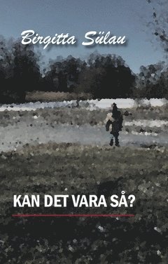 Birgitta Sülau - Kan det vara så?, Häftad