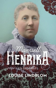 Louise Lindblom - Mamsell Henrika : en biografi, Häftad