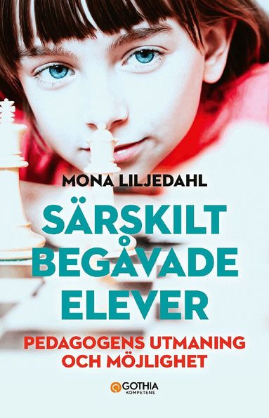 Mona Liljedahl - Särskilt begåvade elever : pedagogens utmaning och möjlighet, Häftad