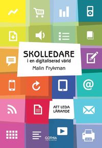 bokomslag Skolledare i en digitaliserad värld : att leda lärande