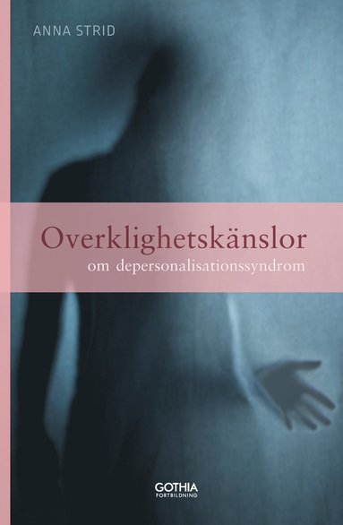 bokomslag Overklighetskänslor : om depersonalisationssyndrom