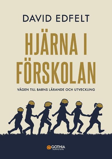 David Edfelt - Hjärna i förskolan : vägen till barns lärande och utveckling, Häftad