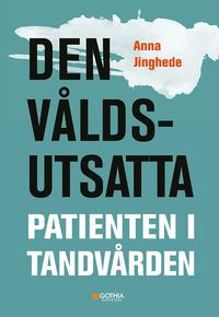 bokomslag Den våldsutsatta patienten i tandvården