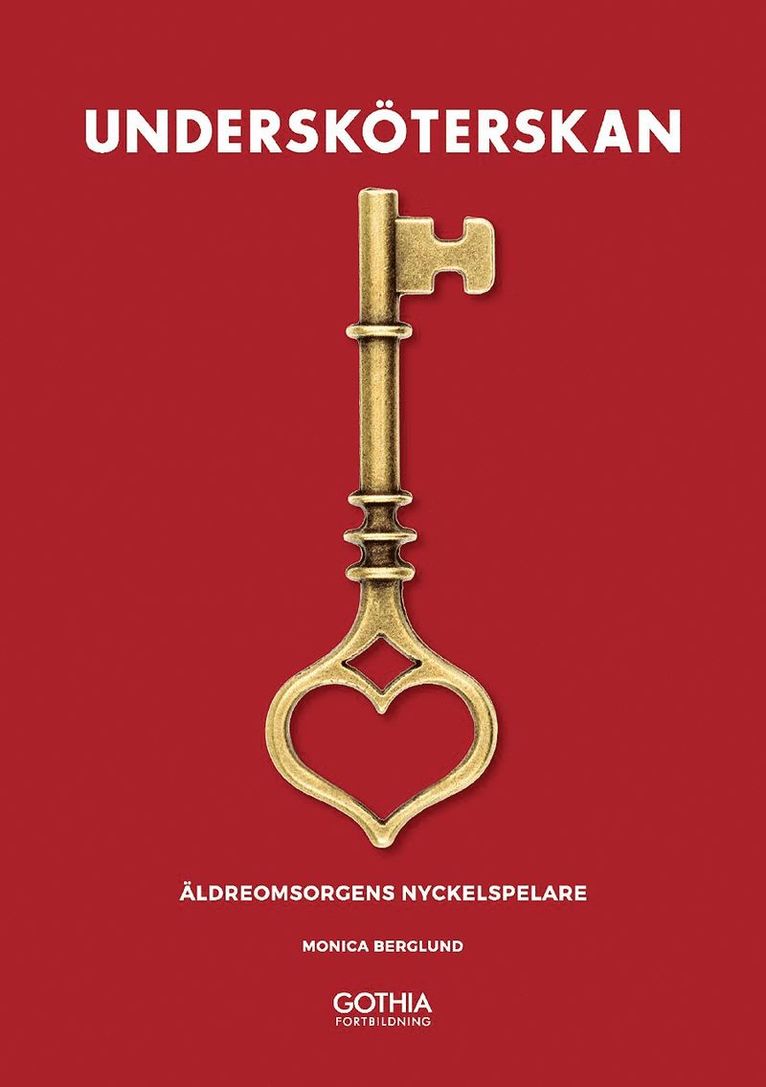 Monica Berglund - Undersköterskan : äldreomsorgens nyckelspelare, Häftad