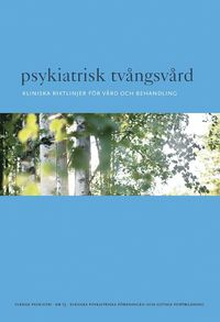 bokomslag Psykiatrisk tvångsvård : kliniska riktlinjer för vård och behandling