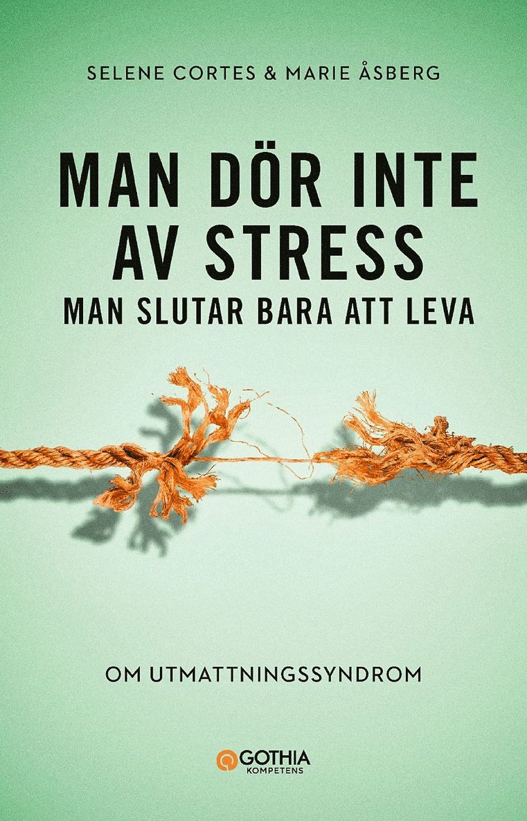 Selene Cortes, Marie Åsberg - Man dör inte av stress : man slutar bara att leva - om utmattningssyndrom, Häftad