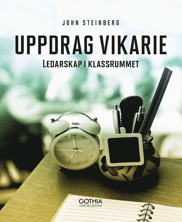 Uppdrag vikarie : ledarskap i klassrummet 1