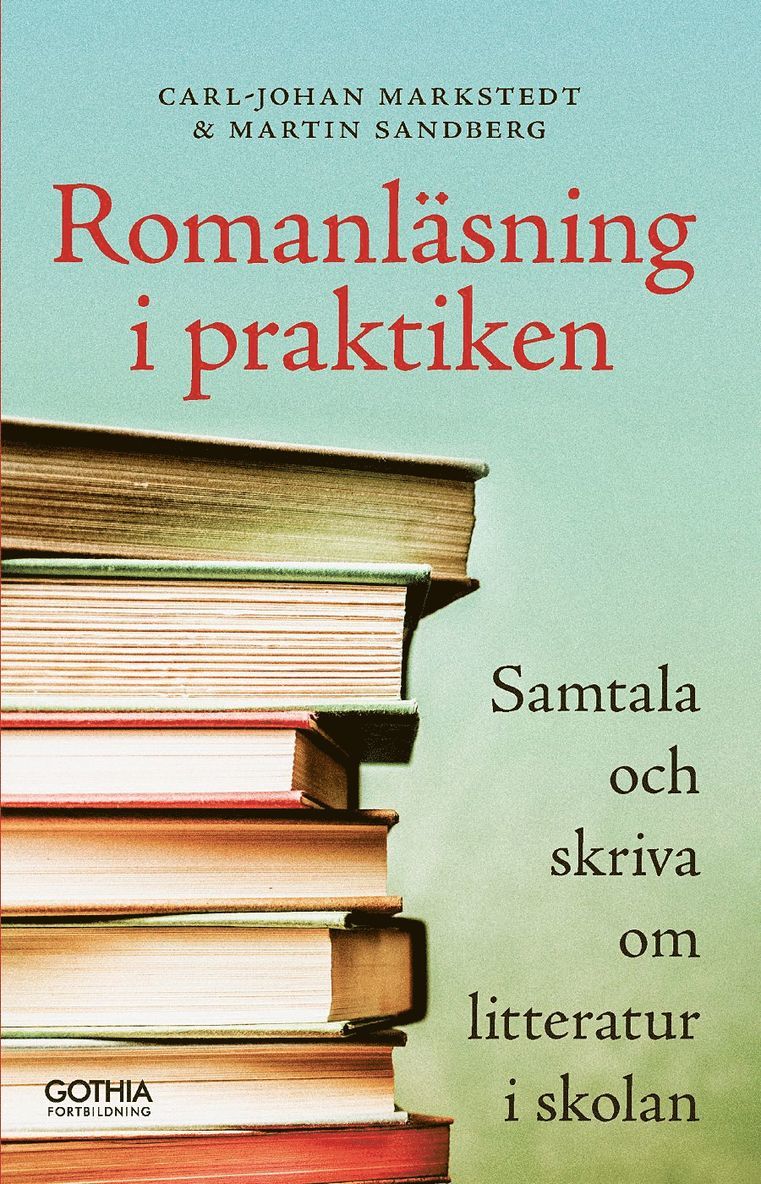 Carl-Johan Markstedt, Martin Sandberg - Romanläsning i praktiken : samtala och skriva om litteratur i skolan, Häftad