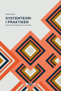 bokomslag Systemteori i praktiken : konsten att lösa problem och nå resultat