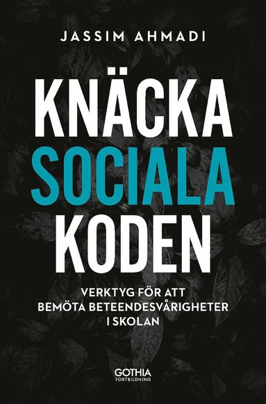 bokomslag Knäcka sociala koden : Verktyg för att bemöta beteendesvårigheter i skolan