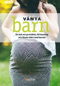 bokomslag Vänta barn : en bok om graviditet, förlossning och första tiden med barnet
