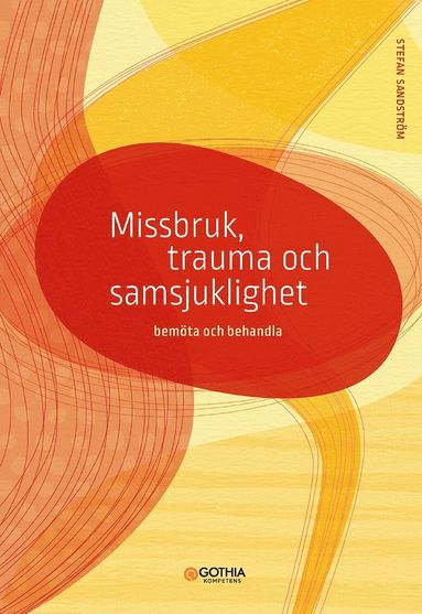 bokomslag Missbruk, trauma och samsjuklighet : bemöta och behandla