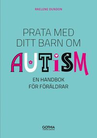 bokomslag Prata med ditt barn om autism : en handbok för föräldrar