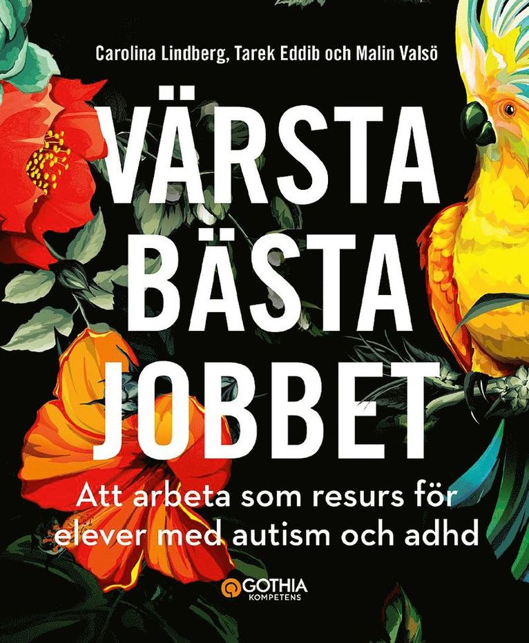 Carolina Lindberg, Tarek Eddib, Malin Valsö - Värsta bästa jobbet : att arbeta som resurs för elever med autism och adhd, Häftad