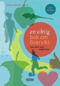 bokomslag En viktig bok om övervikt : hos barn och ungdomar
