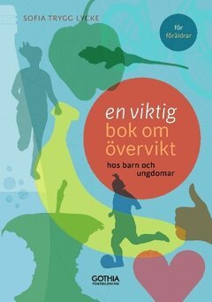 Sofia Trygg Lycke - En viktig bok om övervikt : hos barn och ungdomar, Häftad
