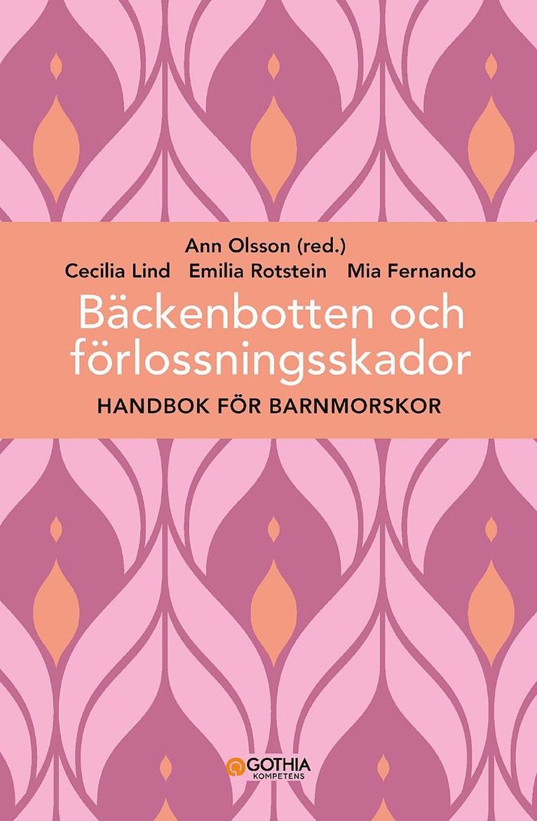 Ann Olsson, Cecilia Lind, Mia Fernando, Emilia Rotstein - Bäckenbotten och förlossningsskador : handbok för barnmorskor, Häftad