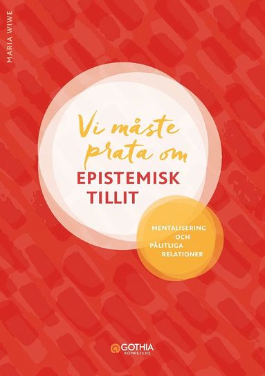 bokomslag Vi måste prata om epistemisk tillit : mentalisering och pålitliga relationer