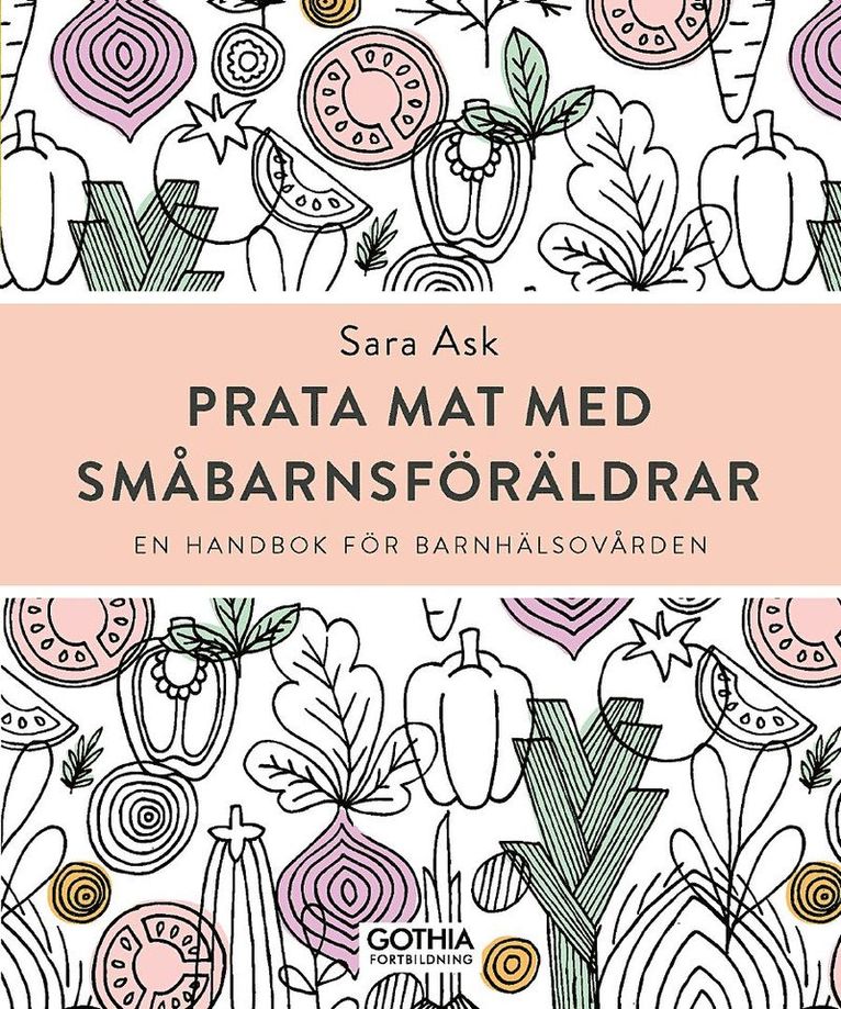 Sara Ask - Prata mat med småbarnsföräldrar : en handbok för barnhälsovården, Häftad