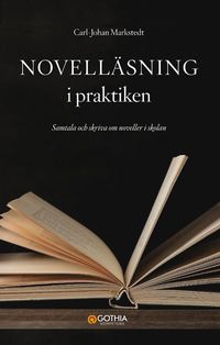 bokomslag Novelläsning i praktiken : samtala och skriva om noveller i skolan