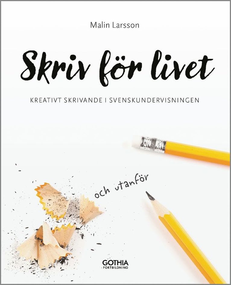 Skriv för livet : kreativt skrivande i svenskundervisningen 1