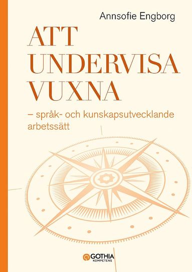 bokomslag Att undervisa vuxna : språk- och kunskapsutvecklande arbetssätt