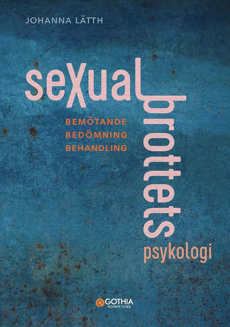 Johanna Lätth - Sexualbrottets psykologi : Bemötande – Bedömning – Behandling, Kartonnage