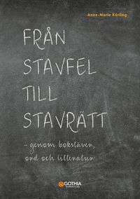 bokomslag Från stavfel till stavrätt : genom bokstäver, ord och litteratur