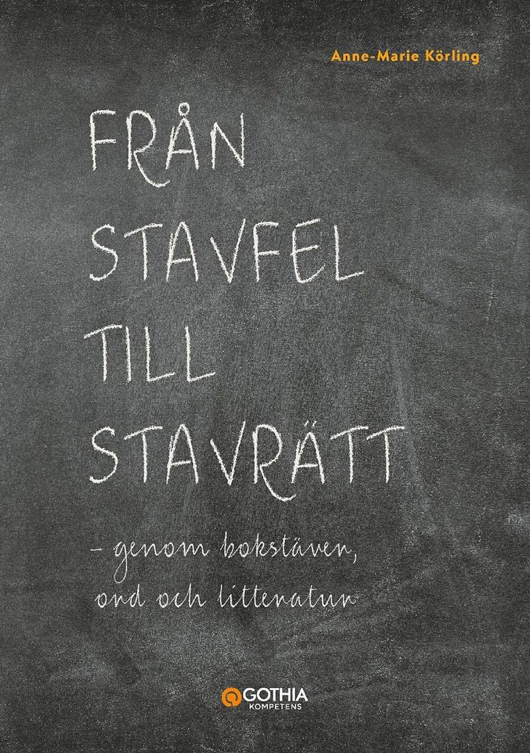 Ann-Marie Körling - Från stavfel till stavrätt : genom bokstäver, ord och litteratur, Häftad