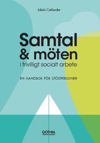 bokomslag Samtal och möten i frivilligt socialt arbete : handbok för stödpersoner