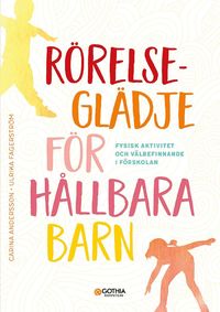 bokomslag Rörelseglädje för hållbara barn : fysisk aktivitet och välbefinnande i förskolan