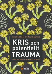 bokomslag Kris och potentiellt trauma : förstå och stötta utsatta barn i förskolan