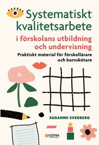 bokomslag Systematiskt kvalitetsarbete i förskolans utbildning och undervisning : praktiskt material för förskollärare och barnskötare