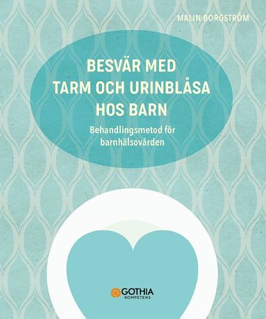 bokomslag Besvär med tarm och urinblåsa hos barn : behandlingsmetod för barnhäsovården