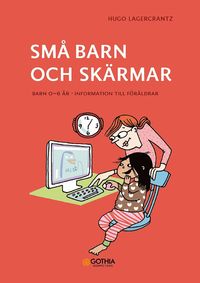 bokomslag Små barn och skärmar : barn 0–6 år - information till föräldrar